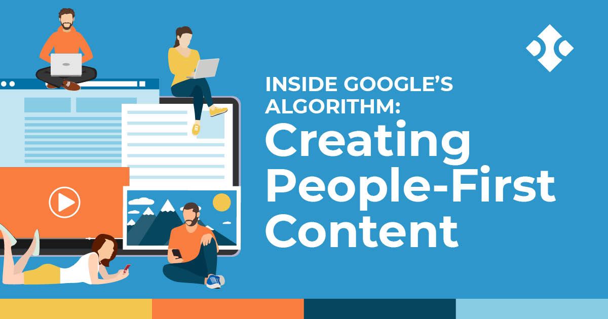 Inside Google's Algorithm: Creating People-First Conten